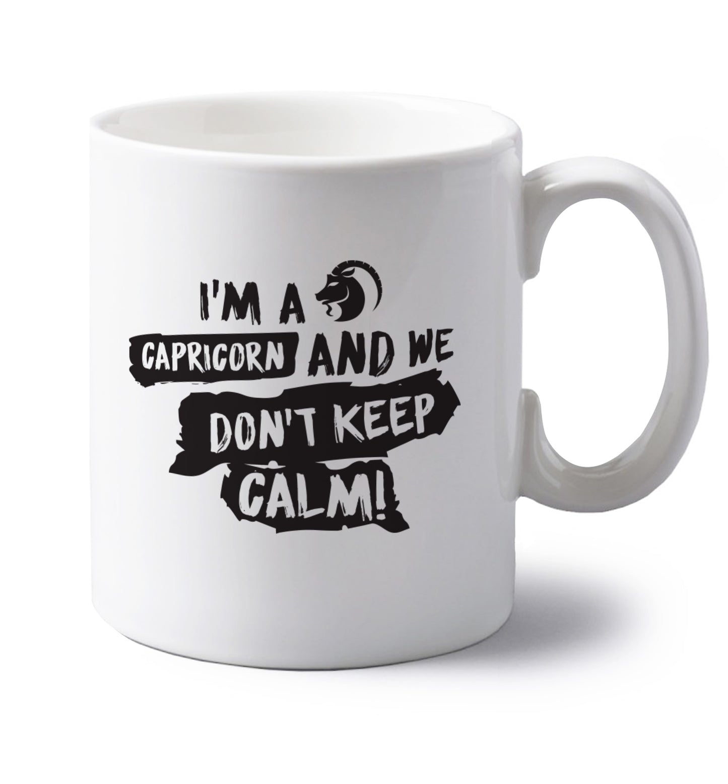 I'm a capricorn and we don't keep calm left handed white ceramic mug