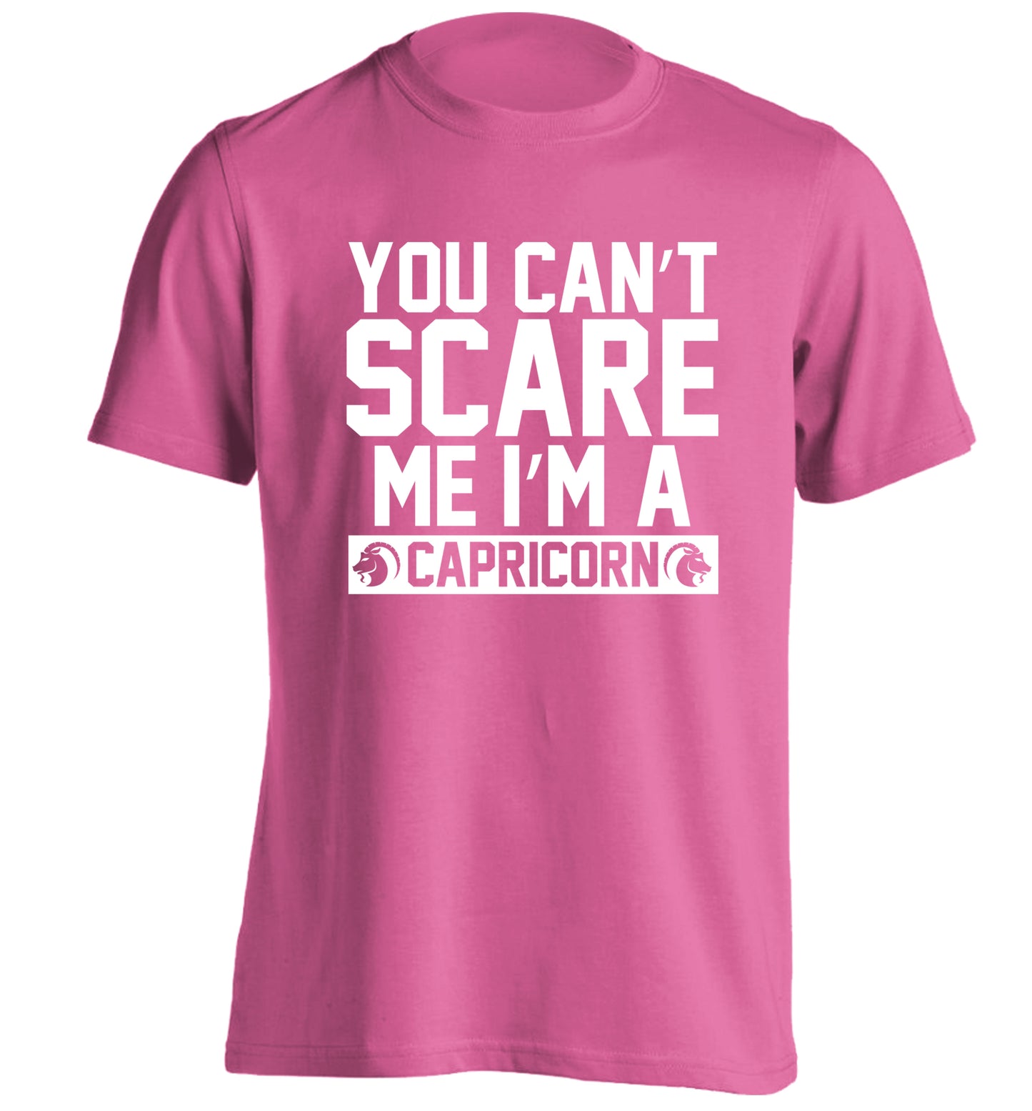 You can't scare me I'm a capricorn adults unisex pink Tshirt 2XL