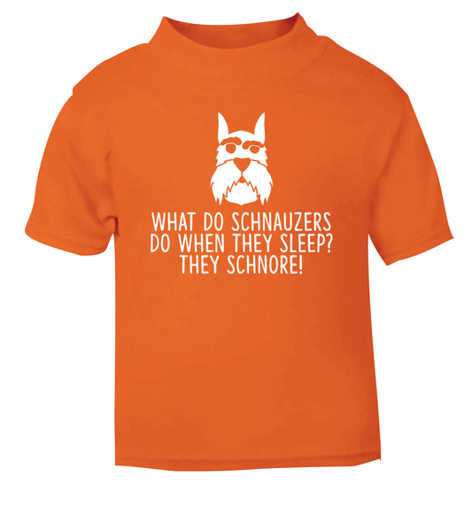 What do schnauzers do when they sleep? Schnore! orange Baby Toddler Tshirt 2 Years