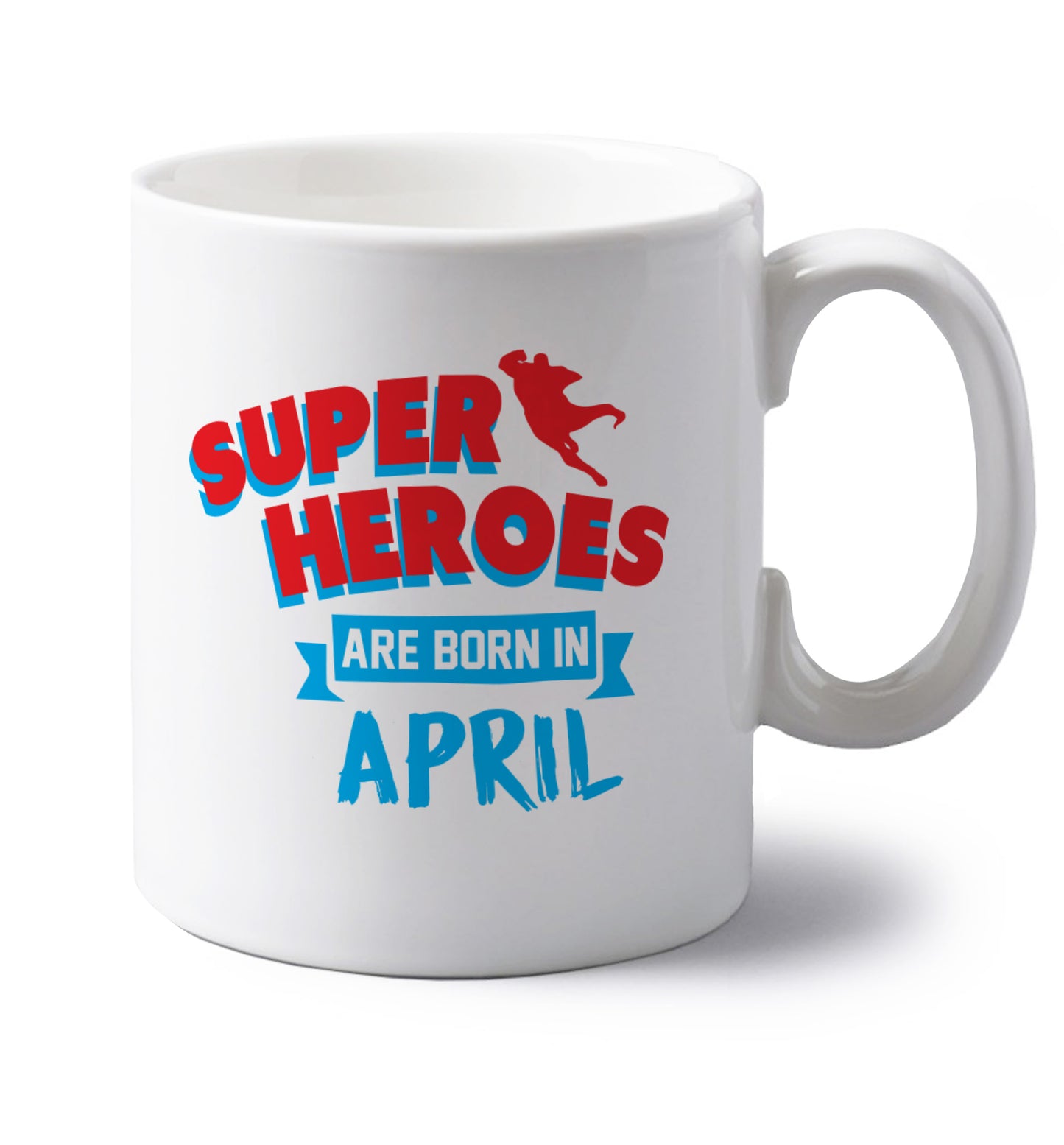 Superheros are born in April left handed white ceramic mug