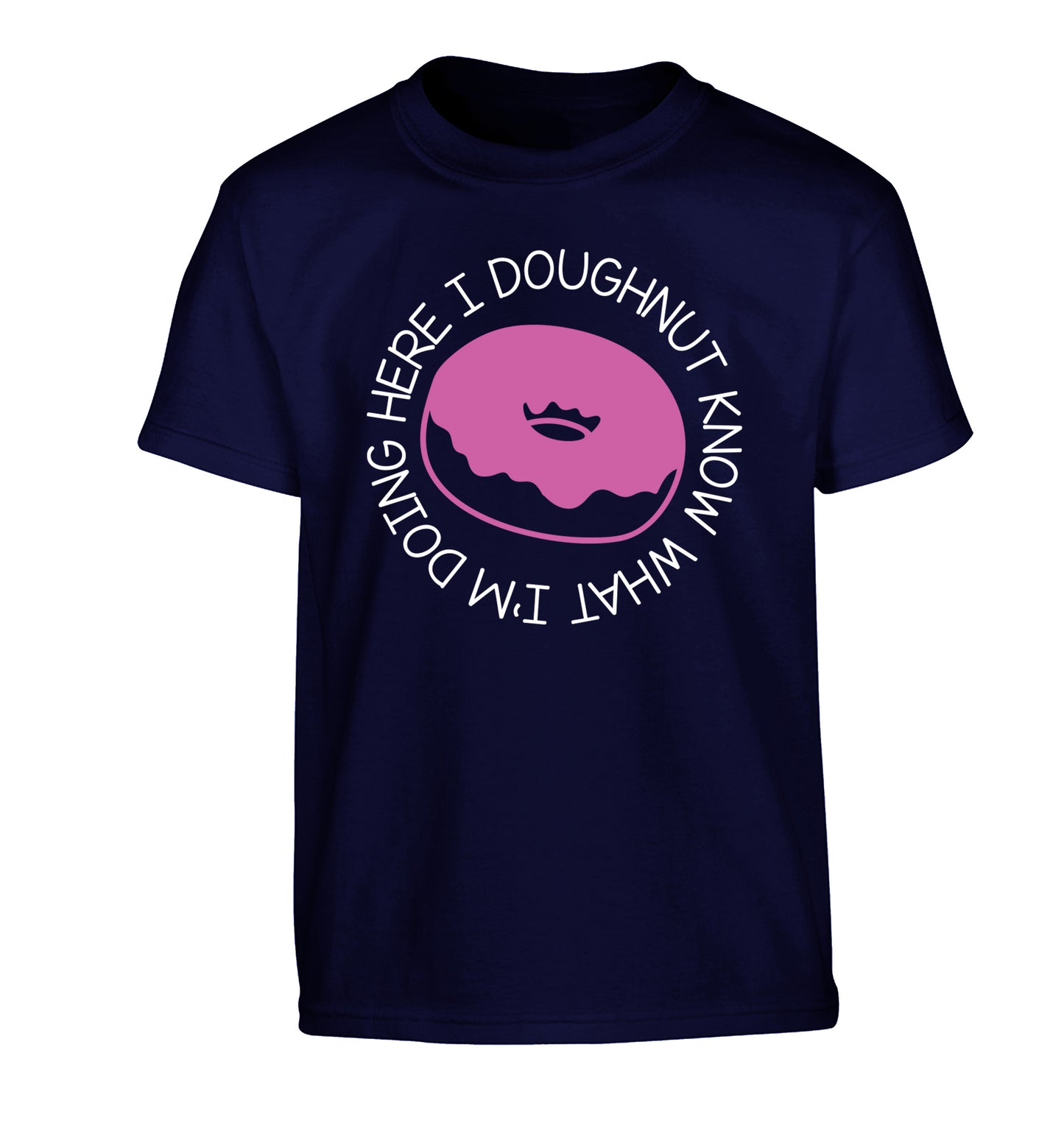 I doughnut know what I'm doing here Children's navy Tshirt 12-13 Years