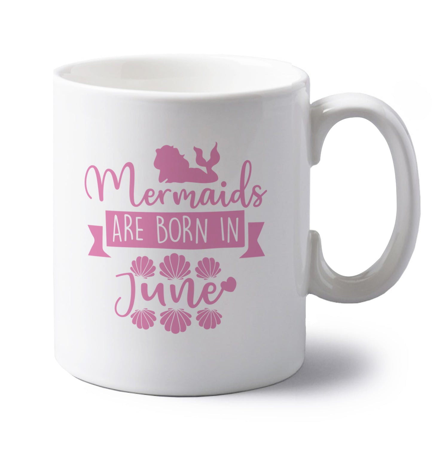 Mermaids are born in June left handed white ceramic mug