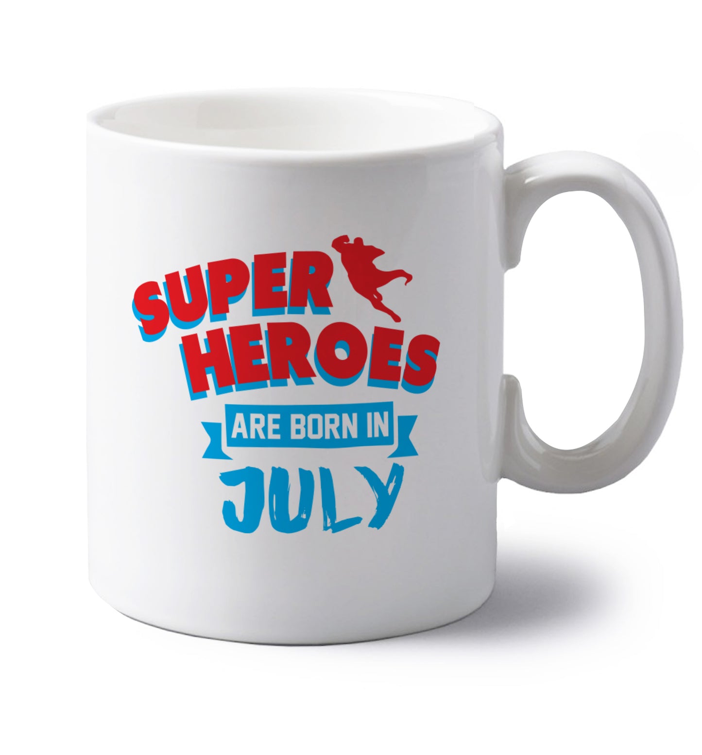 Superheroes are born in July left handed white ceramic mug
