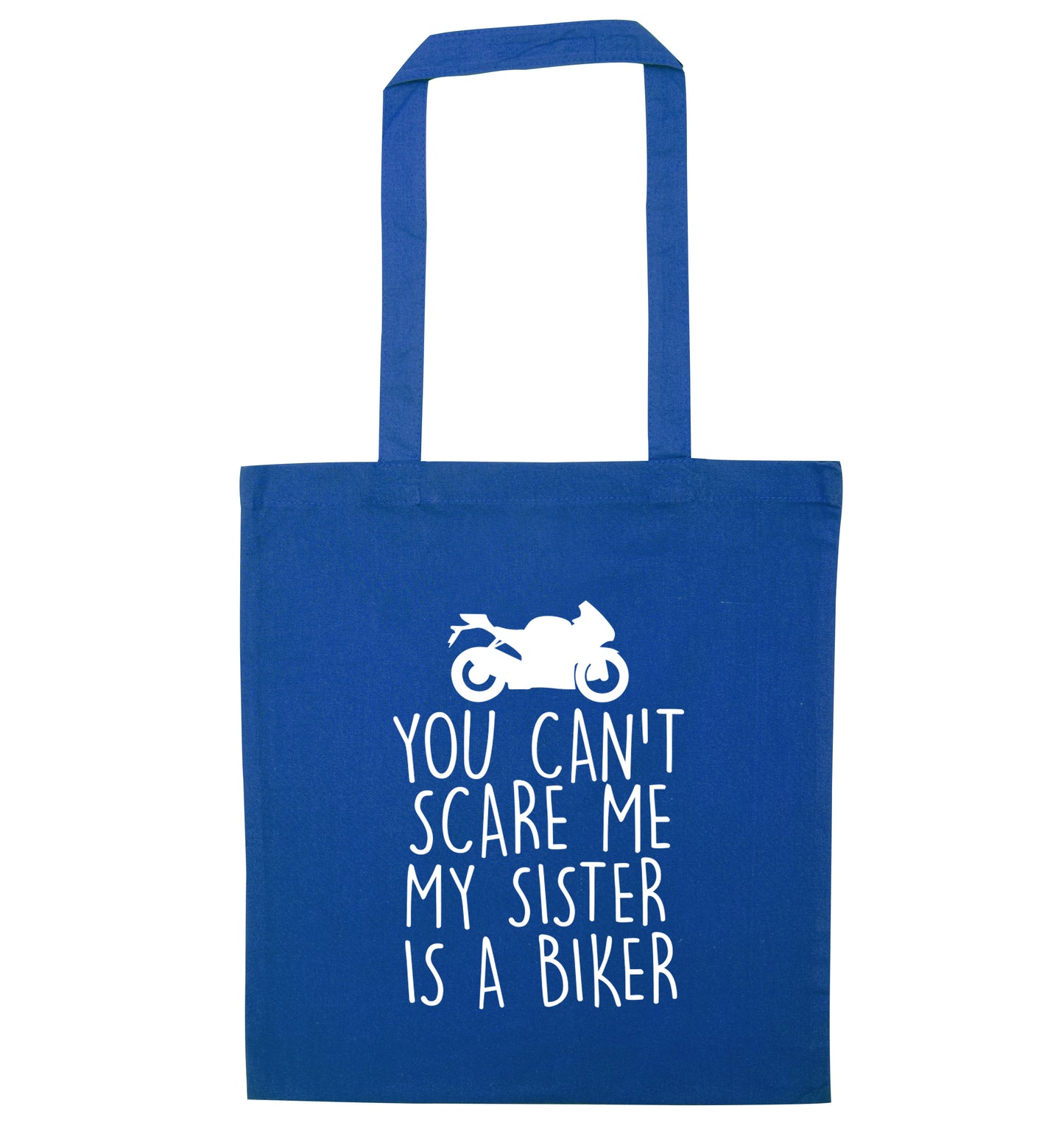 You can't scare me my sister is a biker blue tote bag