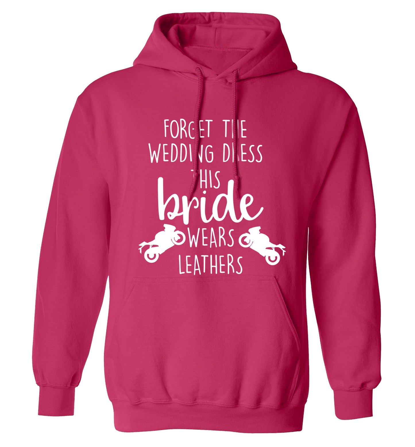 Forget Wedding Dress Bride Wears Leathers adults unisex pink hoodie 2XL