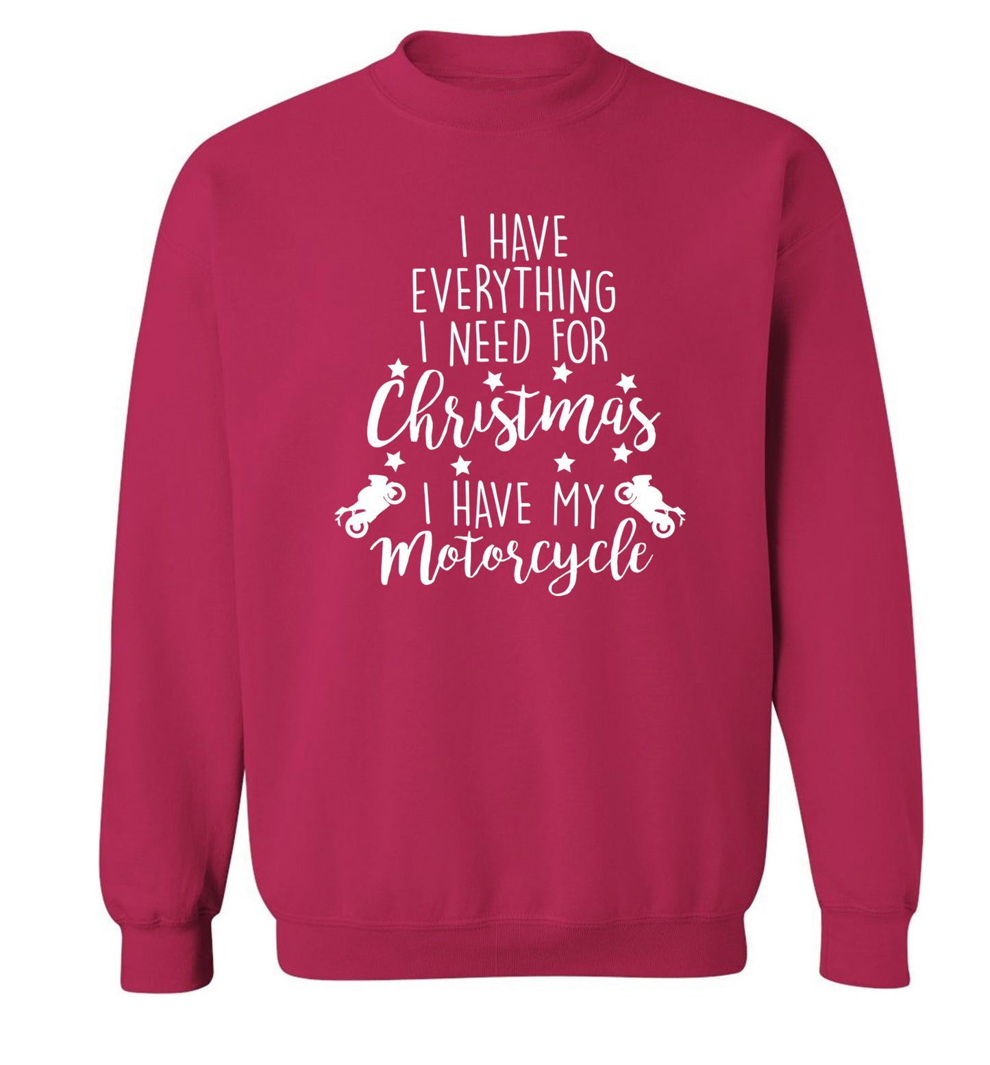 I have everything I need for Christmas I have my motorcycle Adult's unisex pink Sweater 2XL
