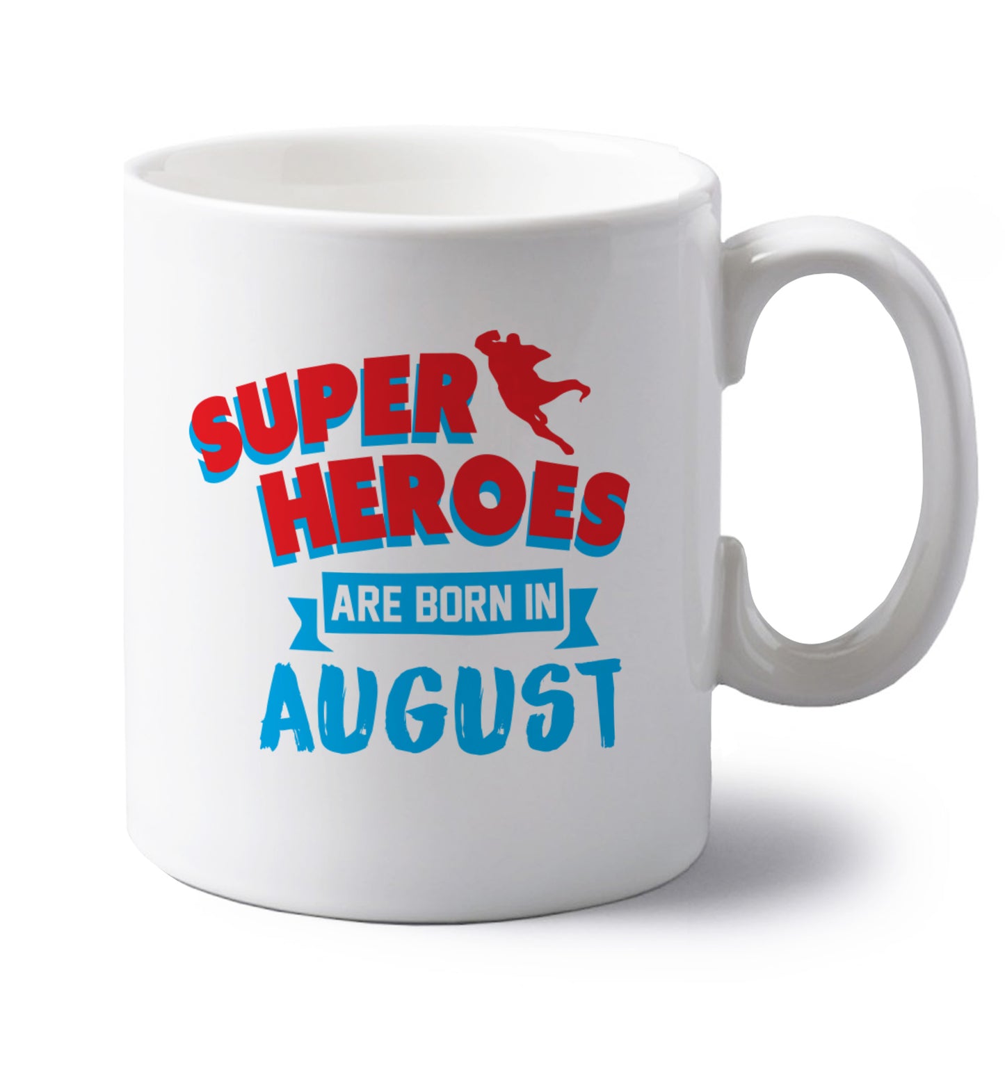Superheroes are born in August left handed white ceramic mug