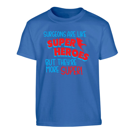 Surgeons are like superheros but they're more super Children's blue Tshirt 12-13 Years