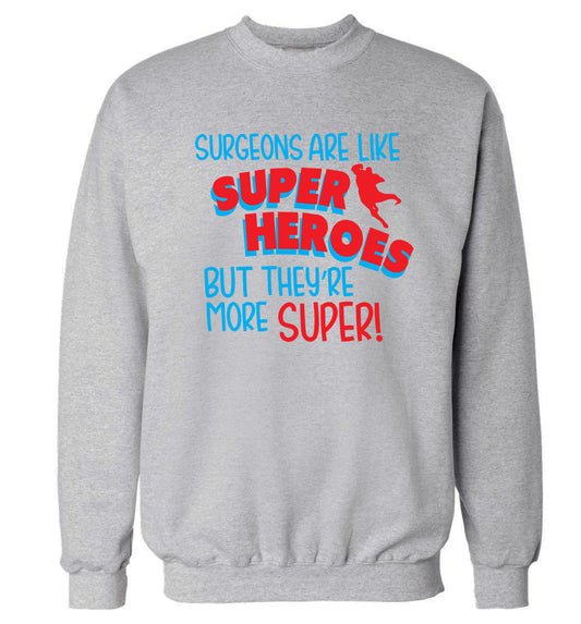 Surgeons are like superheros but they're more super Adult's unisex grey Sweater 2XL