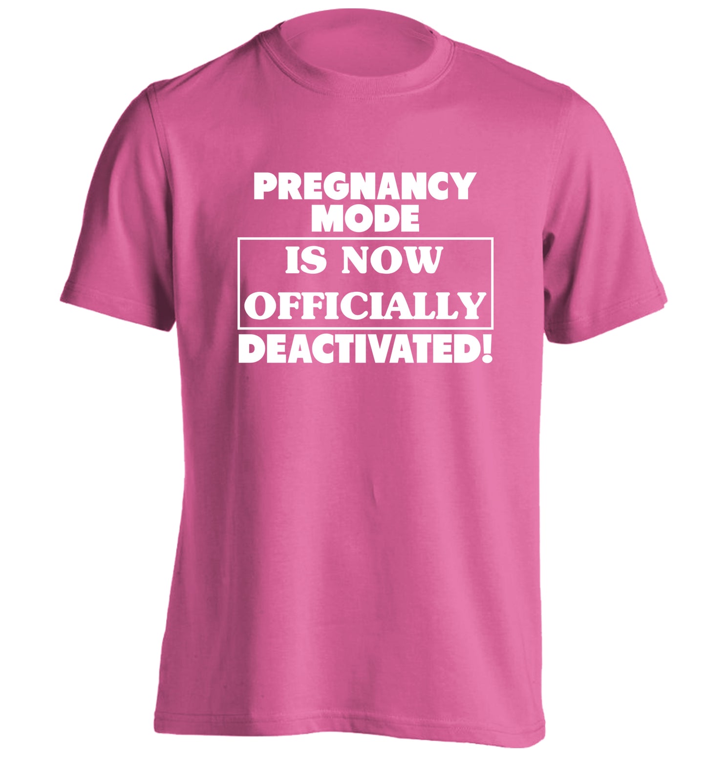 Pregnancy mode is now officially deactivated adults unisex pink Tshirt 2XL