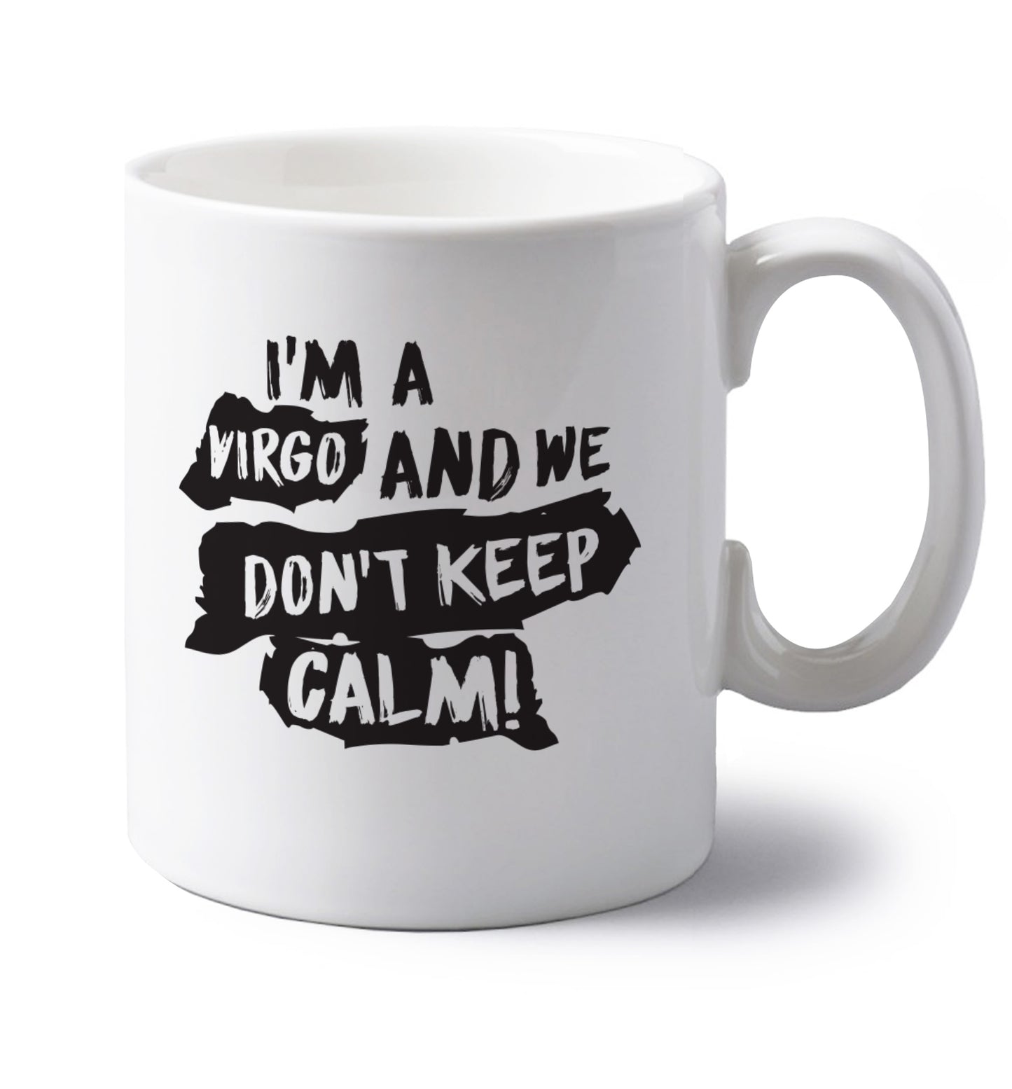 I'm a virgo and we don't keep calm left handed white ceramic mug