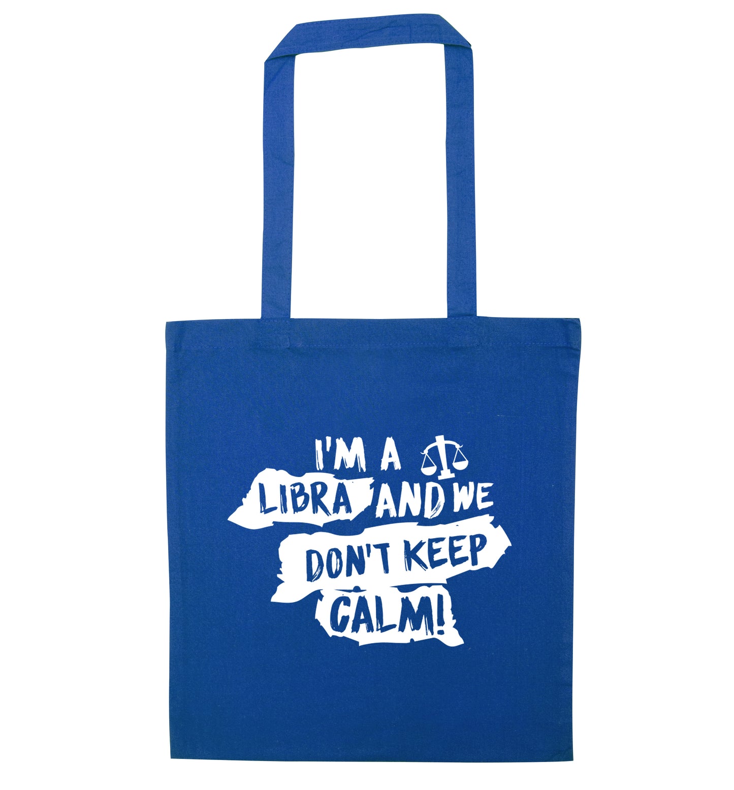 I'm a libra and we don't keep calm blue tote bag