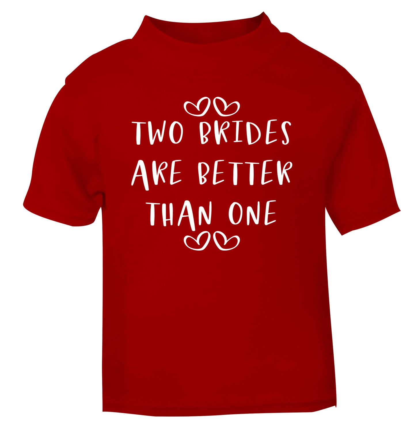 Two brides are better than one red baby toddler Tshirt 2 Years