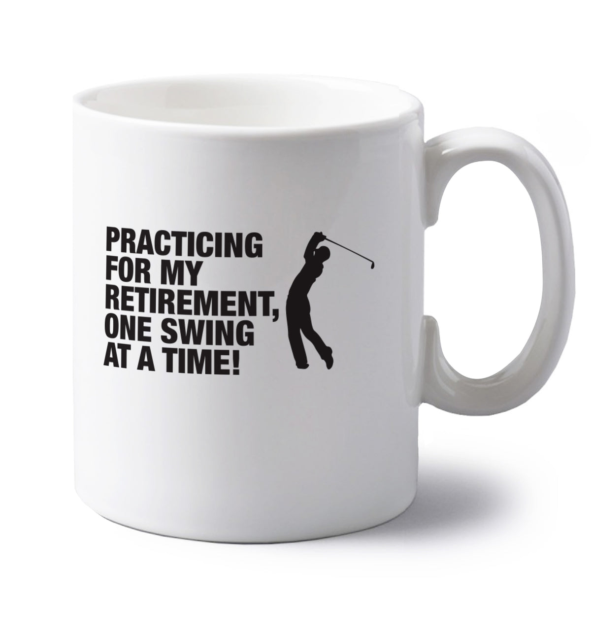 Practicing for my retirement one swing at a time left handed white ceramic mug