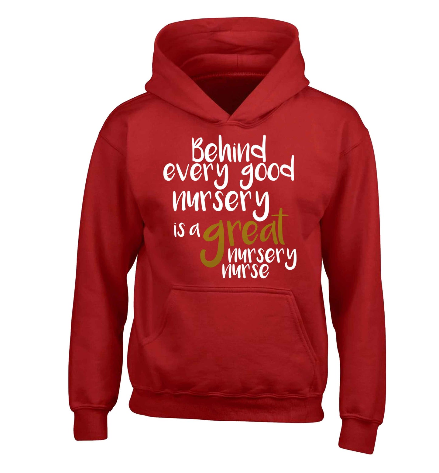 Behind every good nursery is a great nursery nurse children's red hoodie 12-13 Years