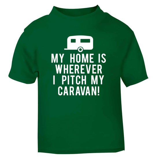 My home is wherever I pitch my caravan green Baby Toddler Tshirt 2 Years