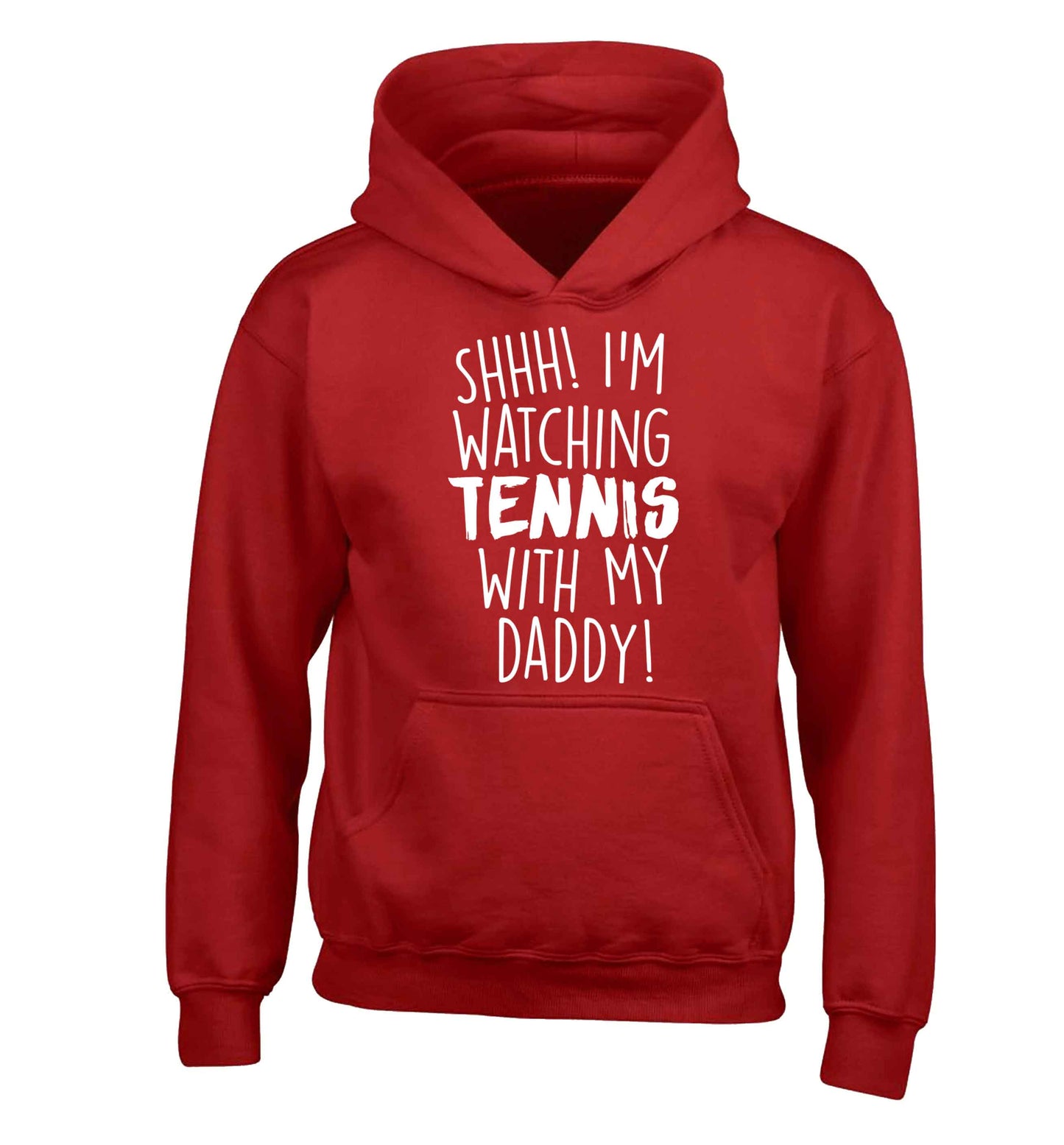 Shh! I'm watching tennis with my daddy! children's red hoodie 12-13 Years