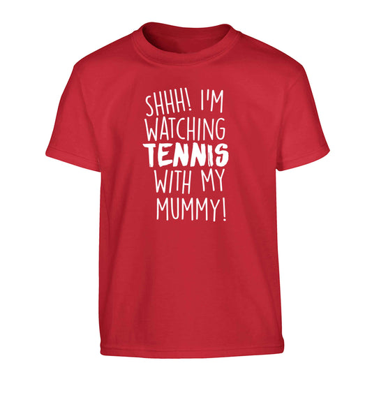 Shh! I'm watching tennis with my mummy! Children's red Tshirt 12-13 Years