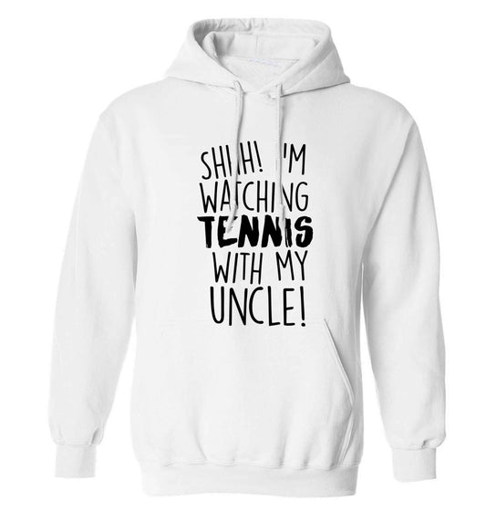 Shh! I'm watching tennis with my uncle! adults unisex white hoodie 2XL