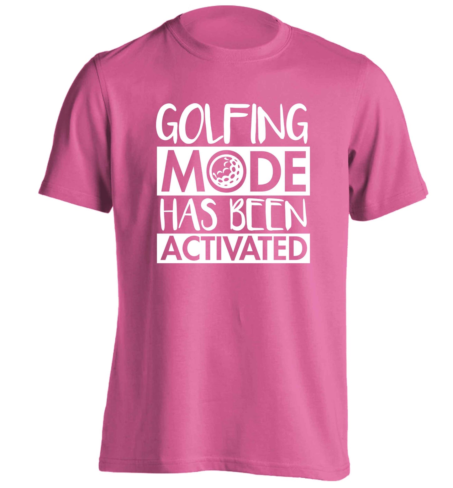 Golfing mode has been activated adults unisex pink Tshirt 2XL