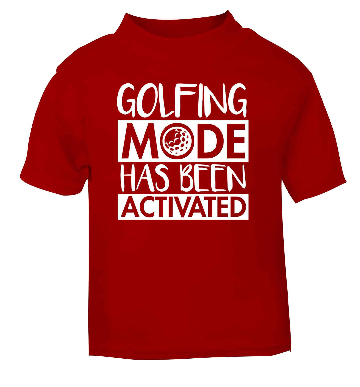 Golfing mode has been activated red Baby Toddler Tshirt 2 Years
