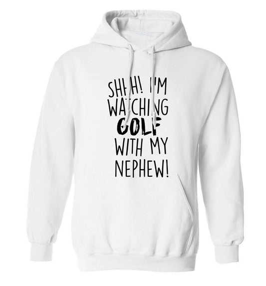 Shh I'm watching golf with my nephew adults unisex white hoodie 2XL