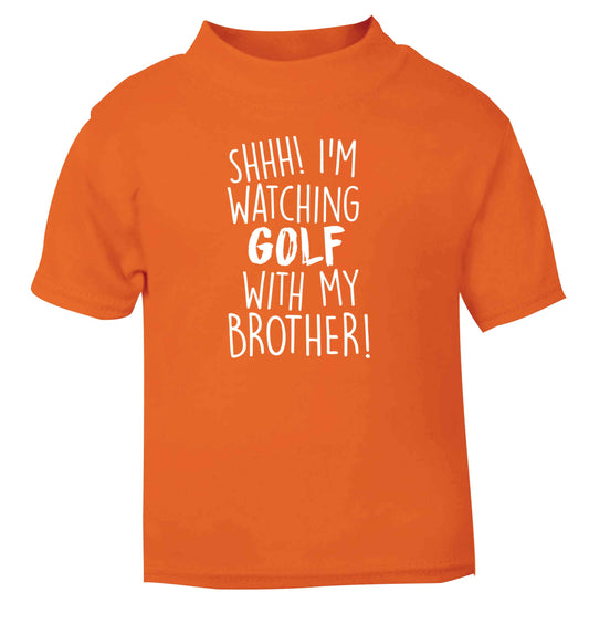 Shh I'm watching golf with my brother orange Baby Toddler Tshirt 2 Years