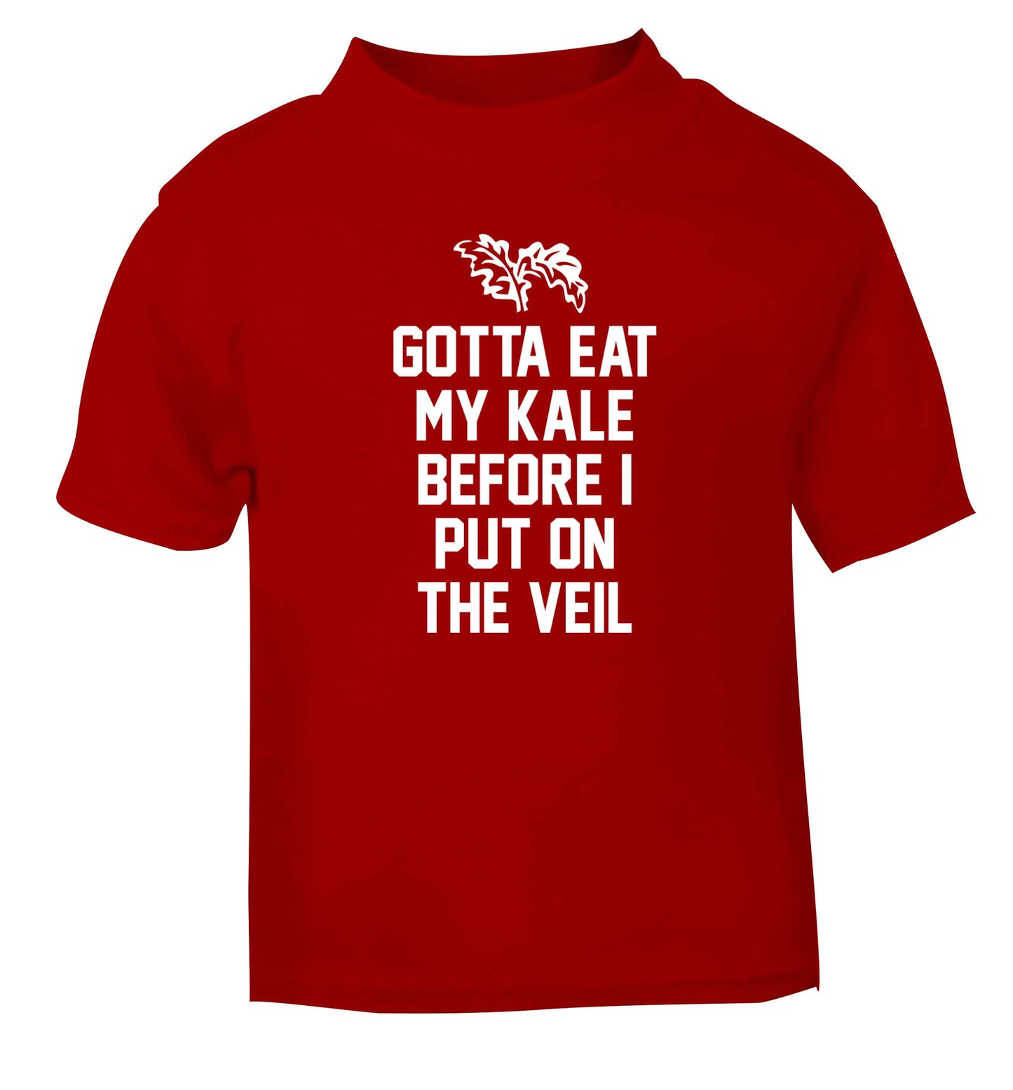 Gotta eat my kale before I put on the veil red Baby Toddler Tshirt 2 Years