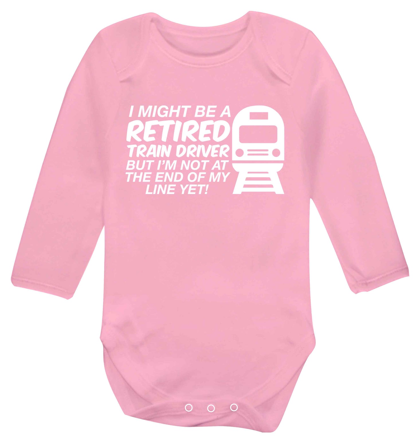 Retired train driver but I'm not at the end of my line yet Baby Vest long sleeved pale pink 6-12 months