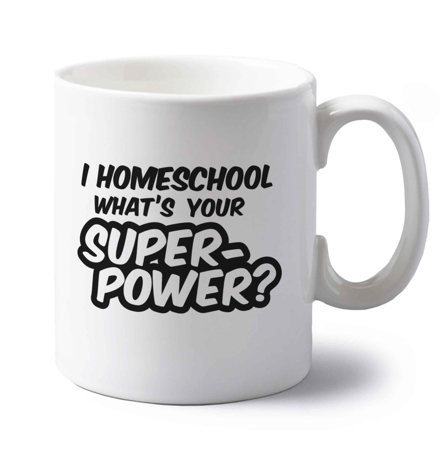 I homeschool what's your superpower? left handed white ceramic mug