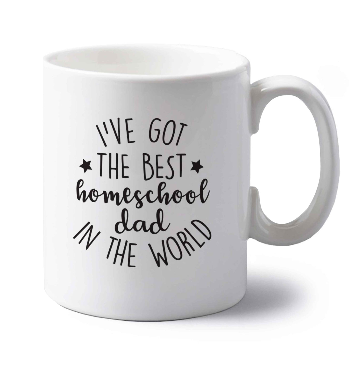 I've got the best homeschool dad in the world left handed white ceramic mug
