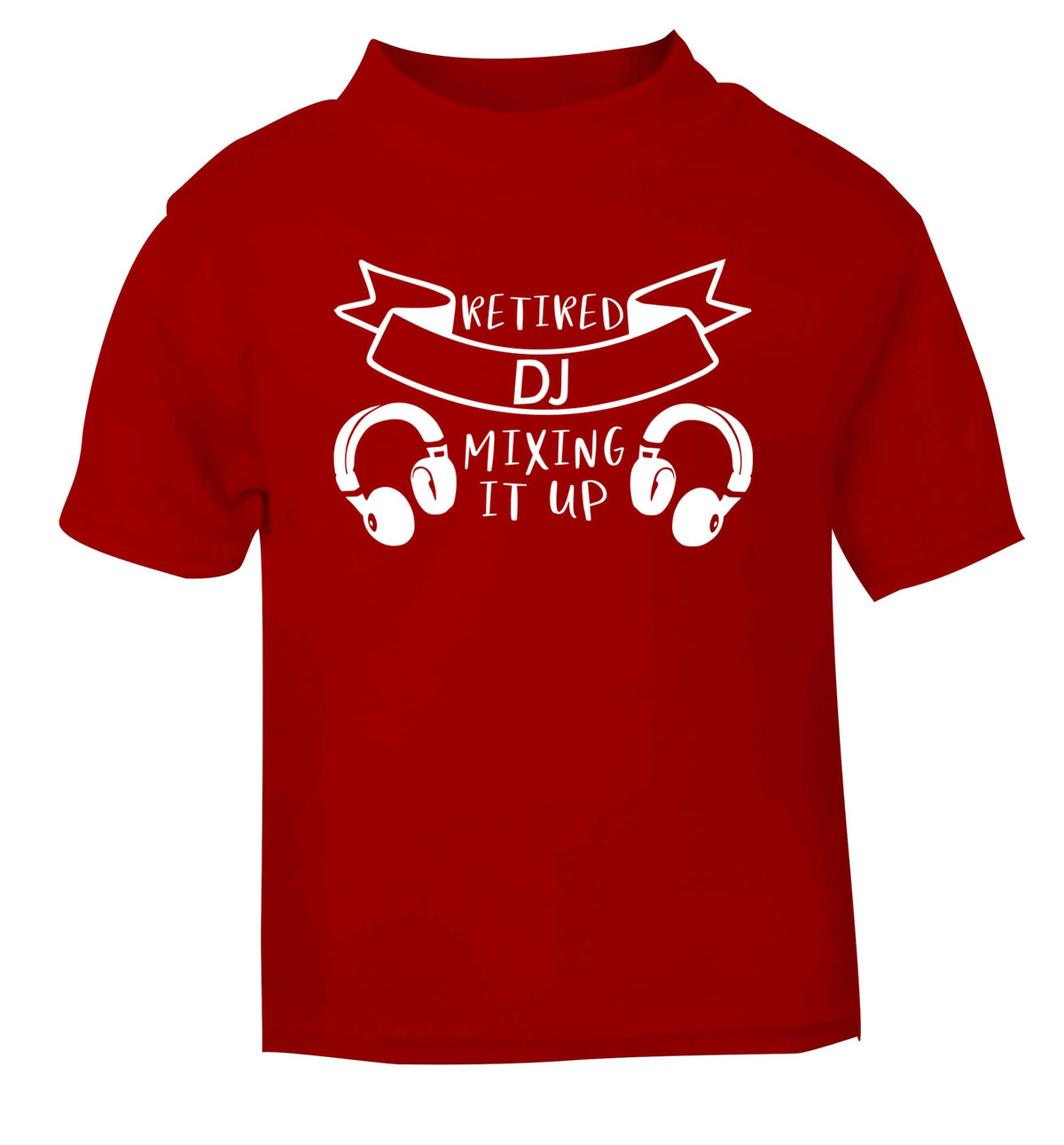 Retired DJ mixing it up red Baby Toddler Tshirt 2 Years