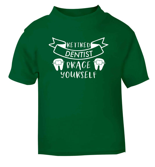 Retired dentist brace yourself green Baby Toddler Tshirt 2 Years