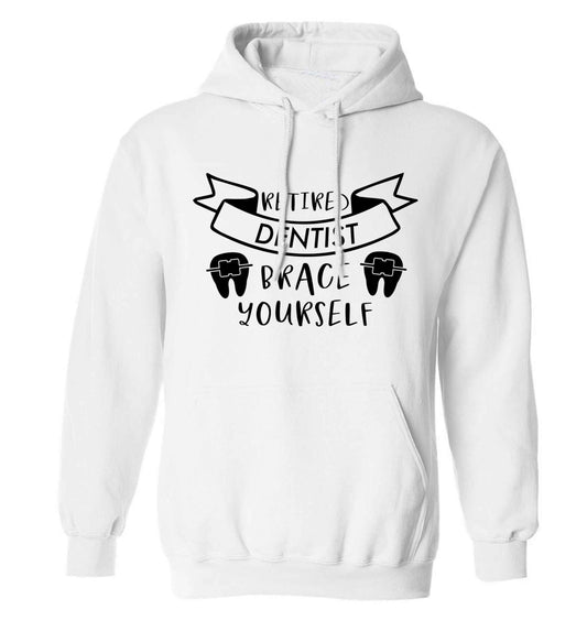 Retired dentist brace yourself adults unisex white hoodie 2XL