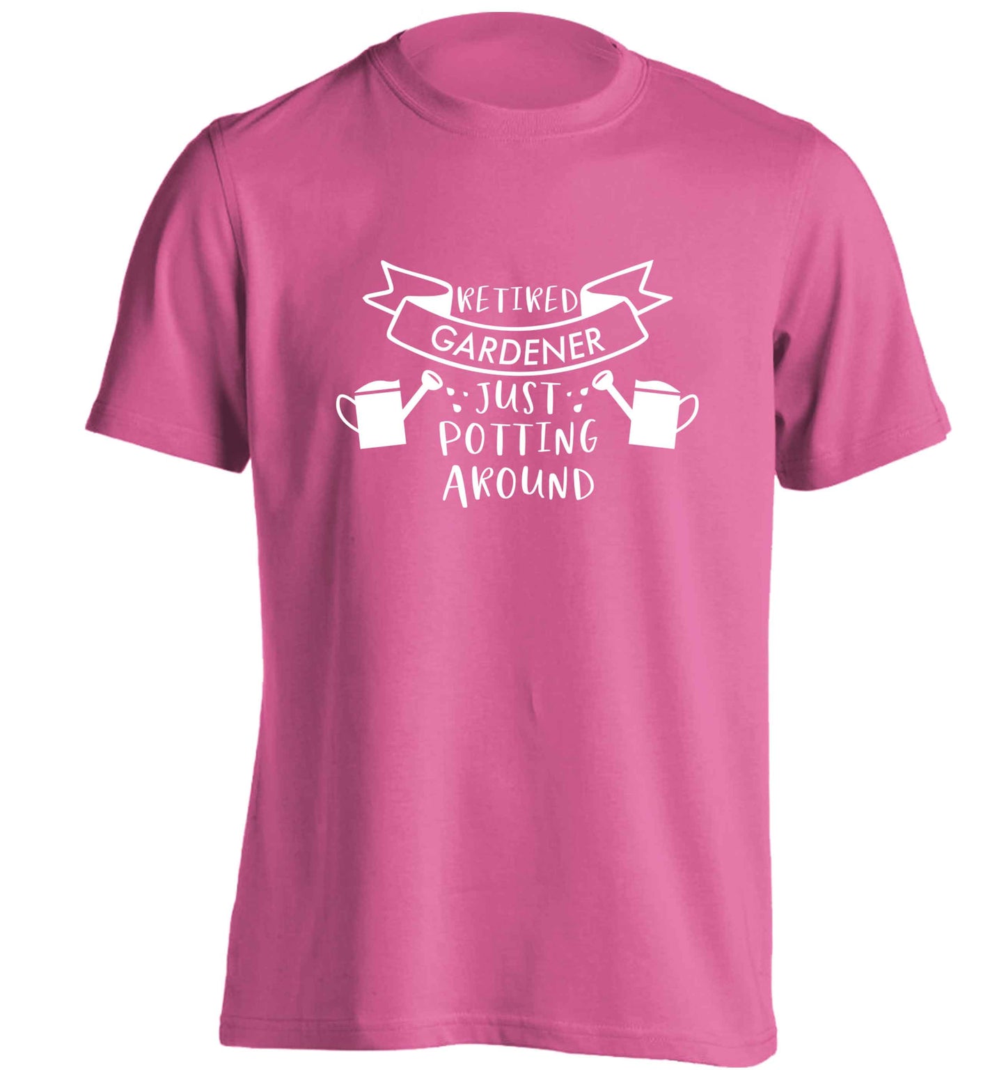 Retired gardener just potting around adults unisex pink Tshirt 2XL