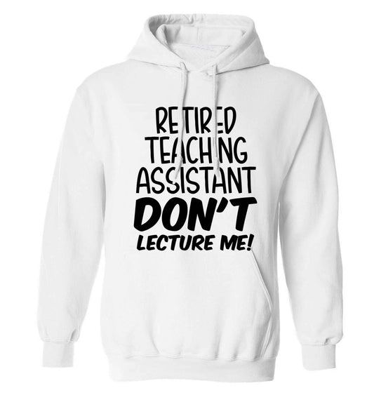 Retired teaching assistant don't lecture me adults unisex white hoodie 2XL