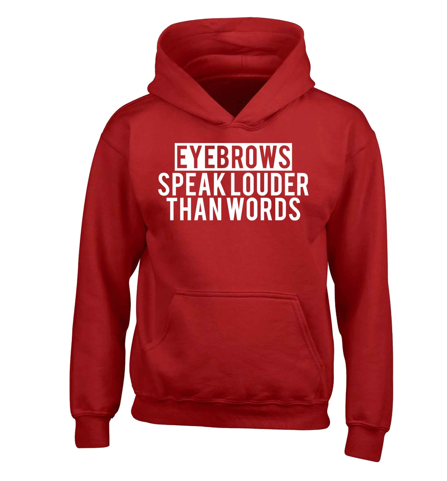 Eyebrows speak louder than words children's red hoodie 12-13 Years
