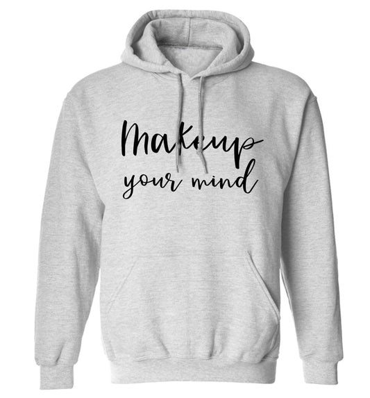 Makeup your mind adults unisex grey hoodie 2XL