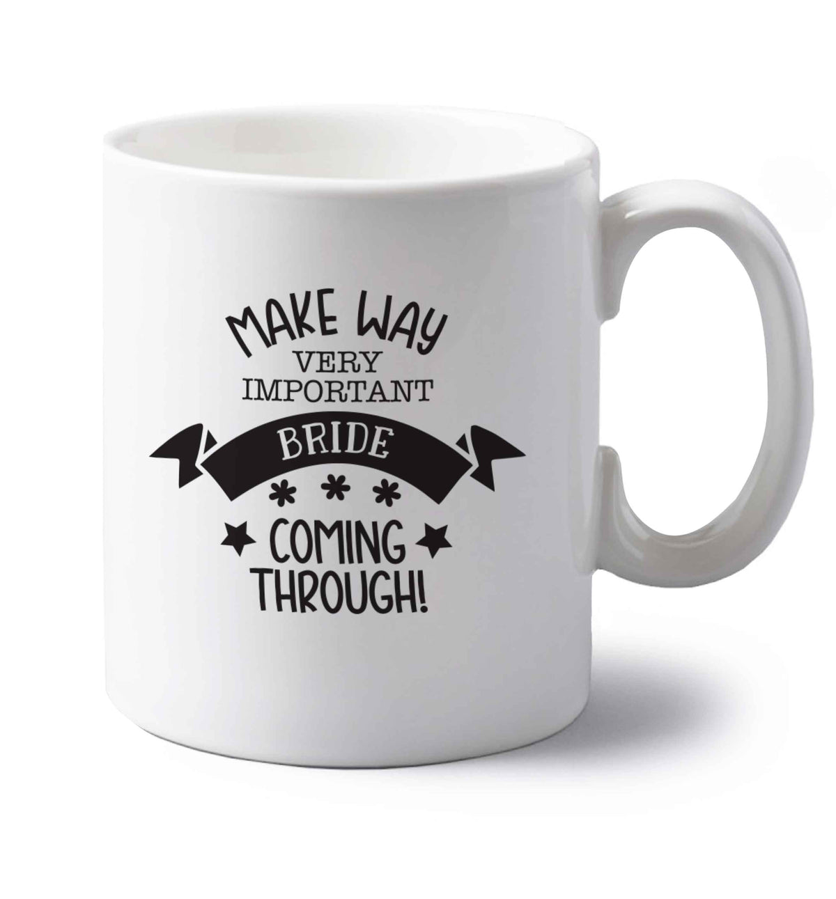 Make way V.I.P very important bride coming through! left handed white ceramic mug