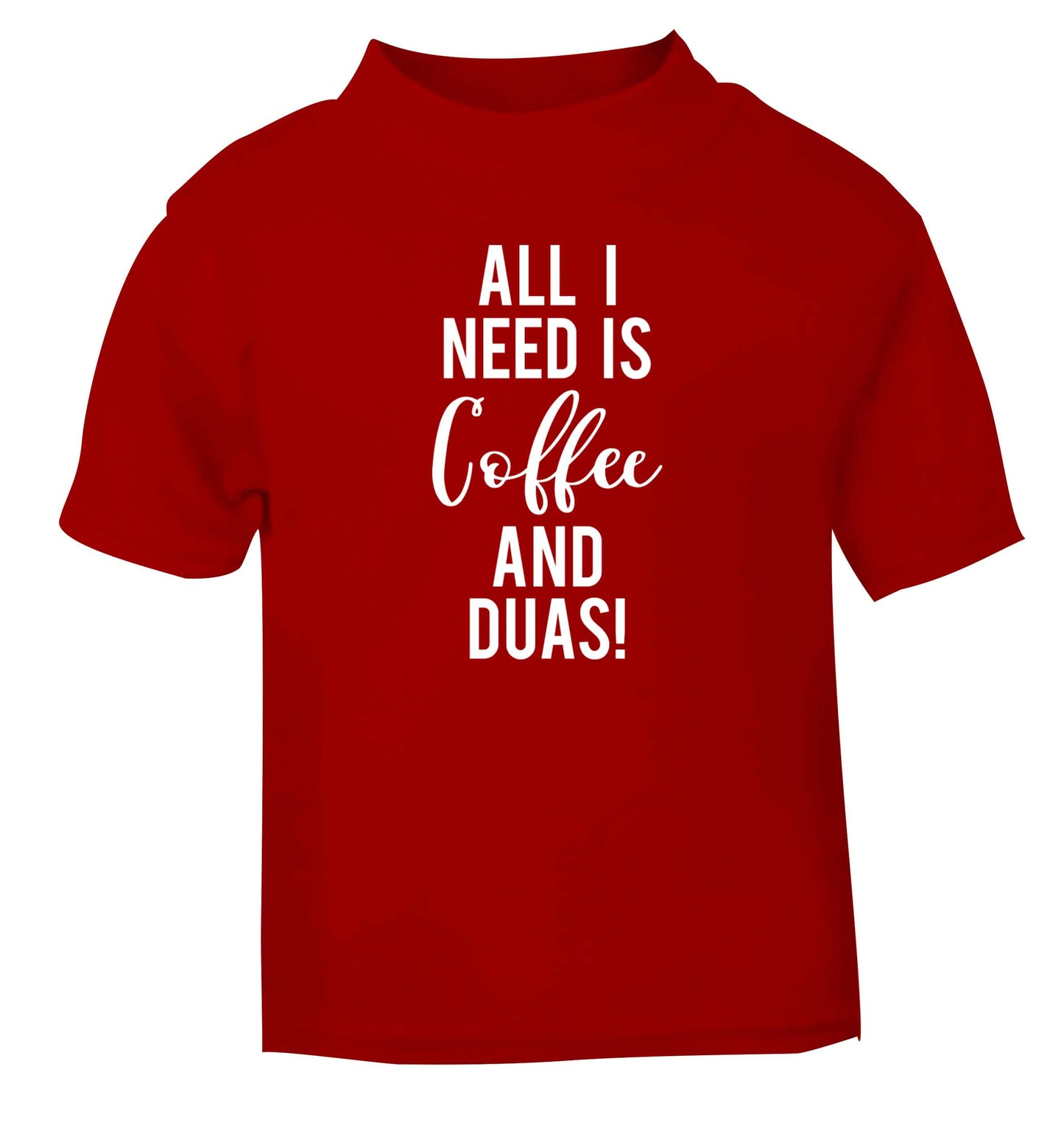 All I need is coffee and duas red Baby Toddler Tshirt 2 Years