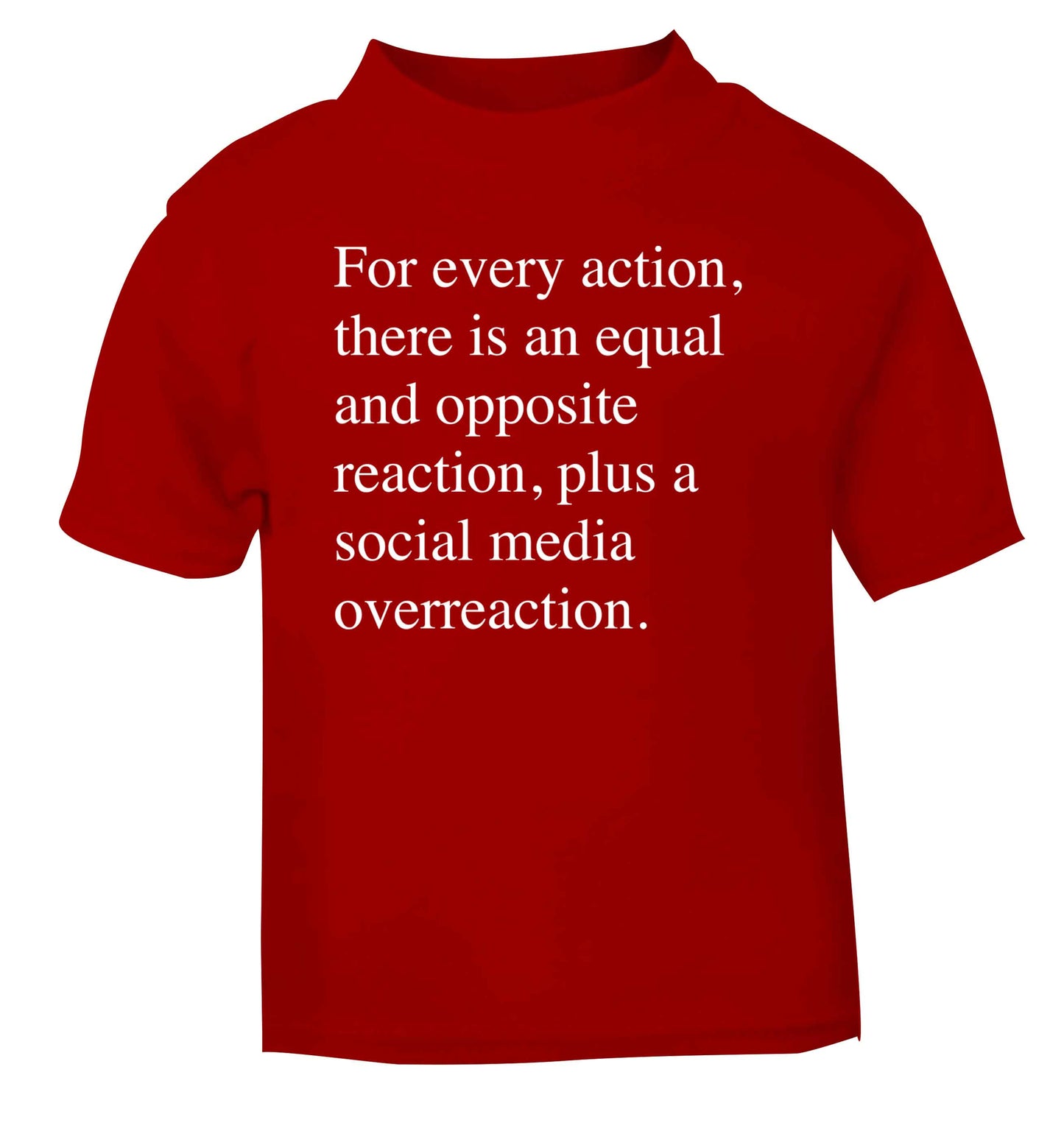 For every action...social media overreaction red Baby Toddler Tshirt 2 Years