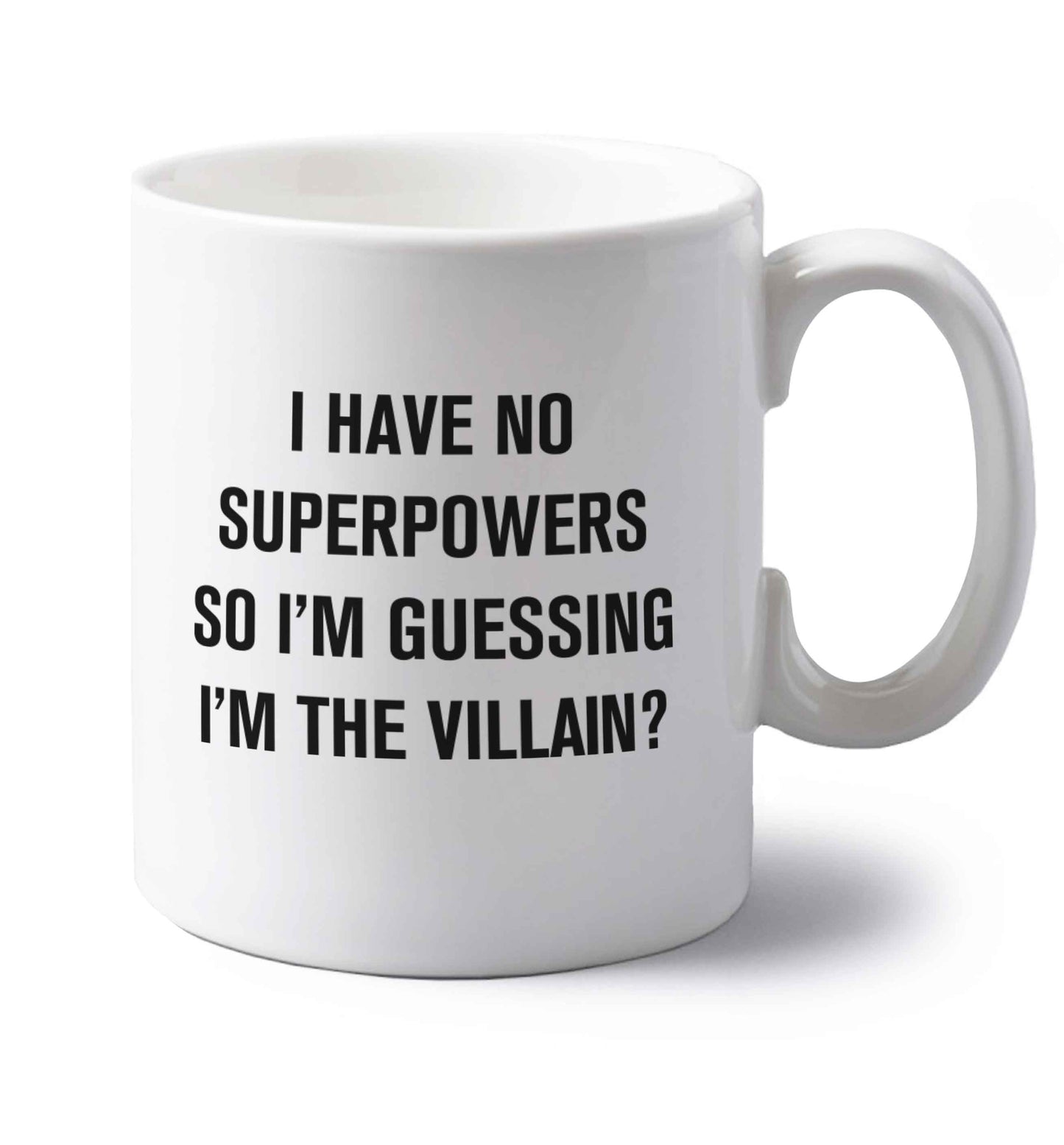 I have no superpowers so I'm guessing I'm the villain? left handed white ceramic mug