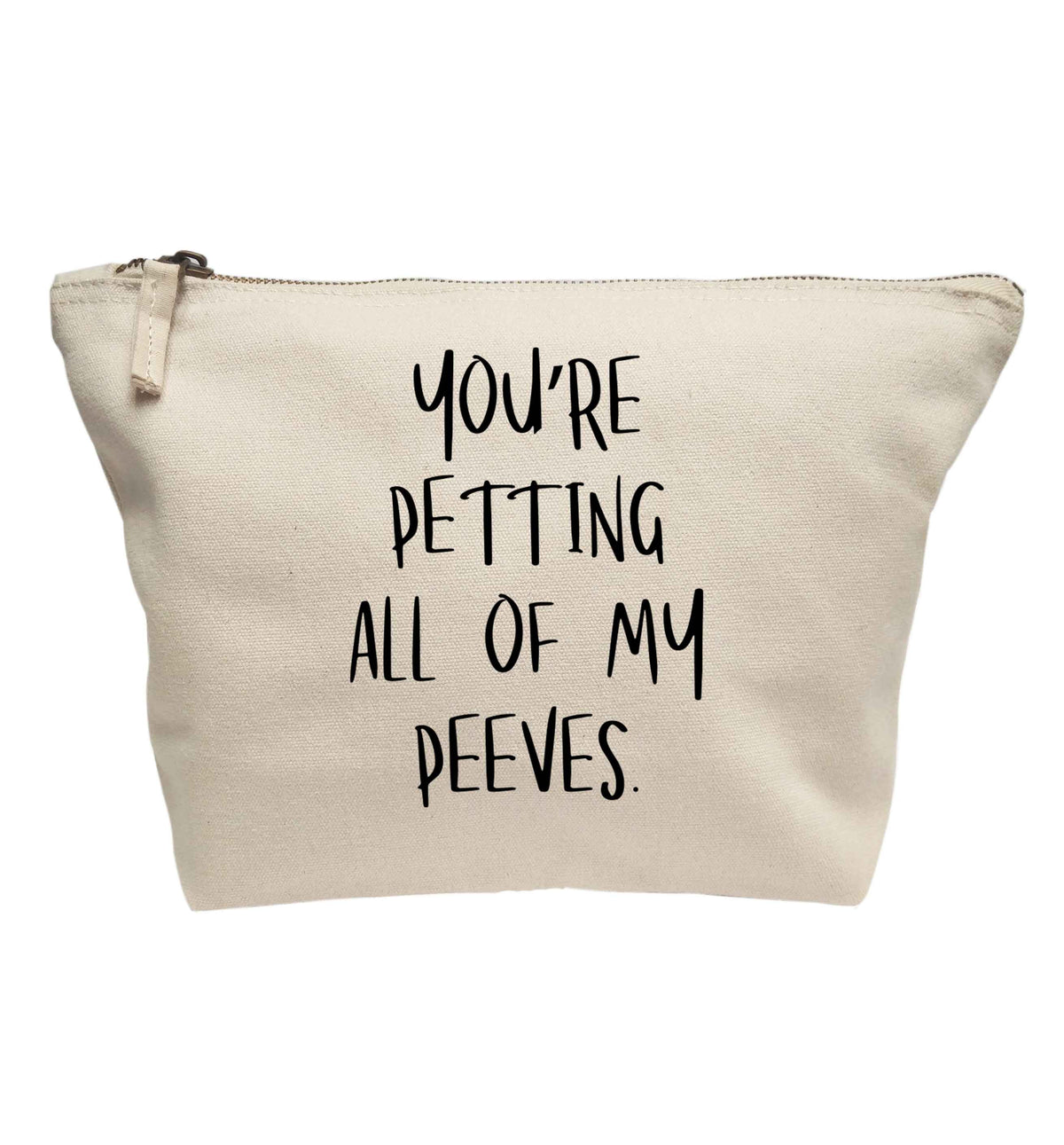 You're petting all of my peeves | makeup / wash bag