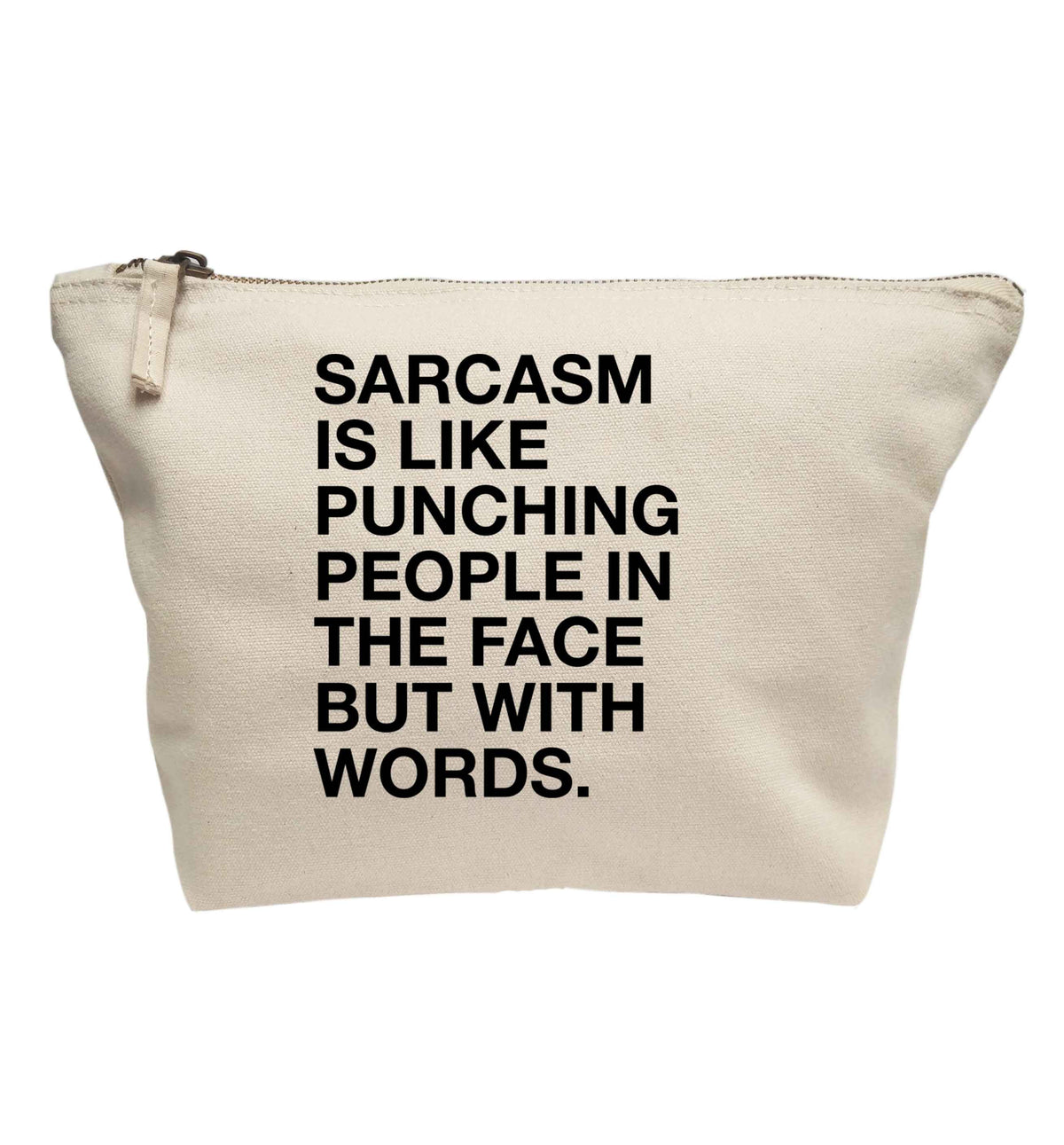 Sarcasm is like punching someone in the face | makeup / wash bag