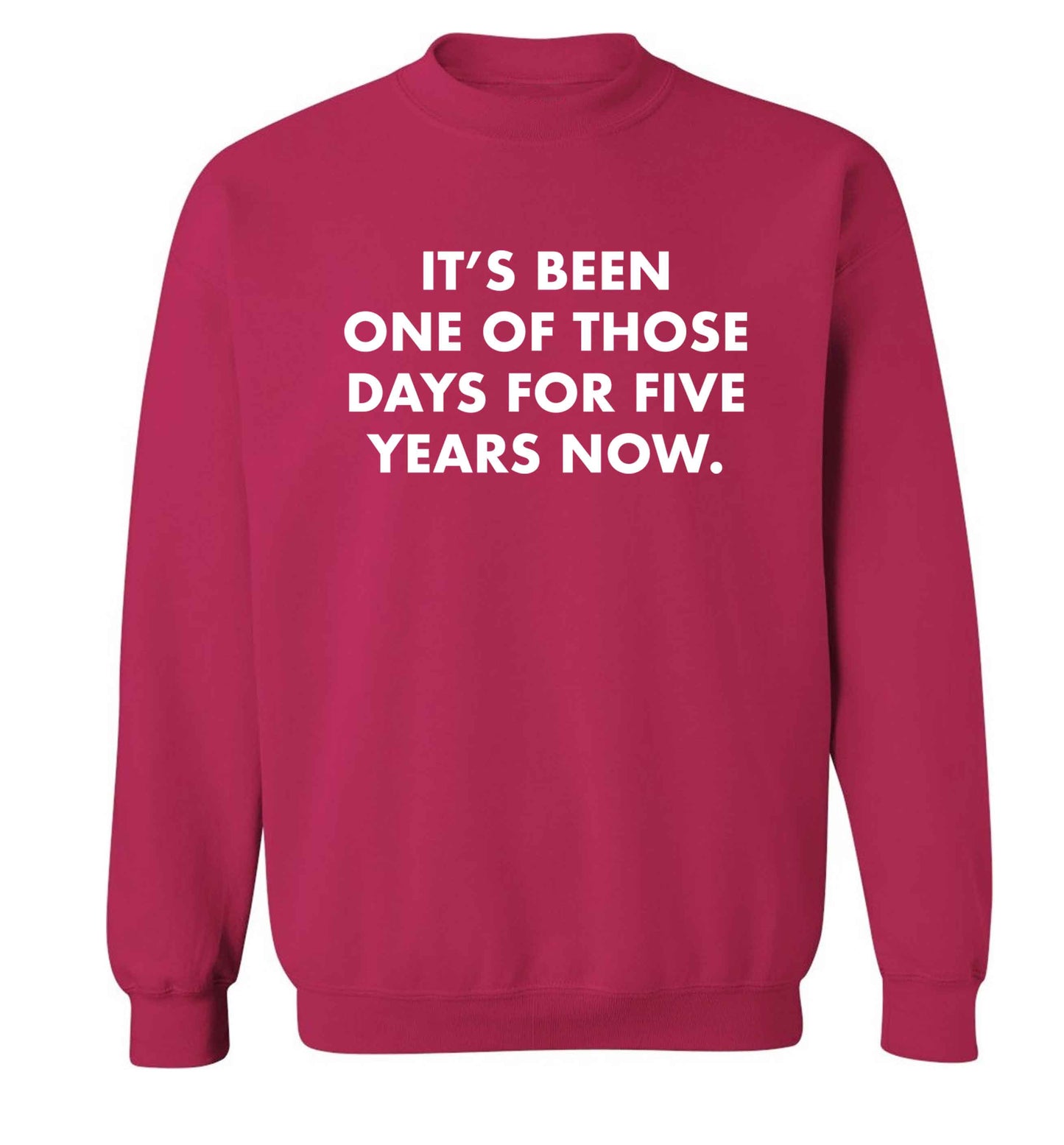 It's been one of those days for 5 years now Adult's unisex pink Sweater 2XL