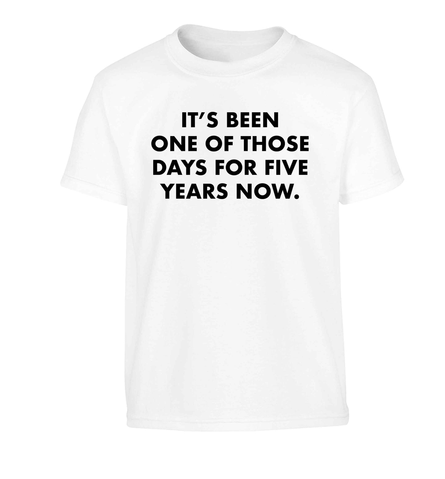 It's been one of those days for 5 years now Children's white Tshirt 12-13 Years
