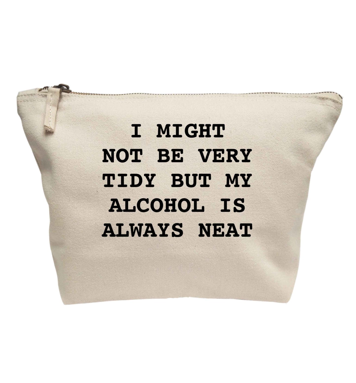I might not be tidy but my alcohol is always neat | makeup / wash bag