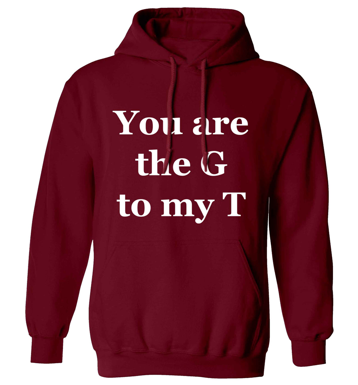 You are the G to my T adults unisex maroon hoodie 2XL