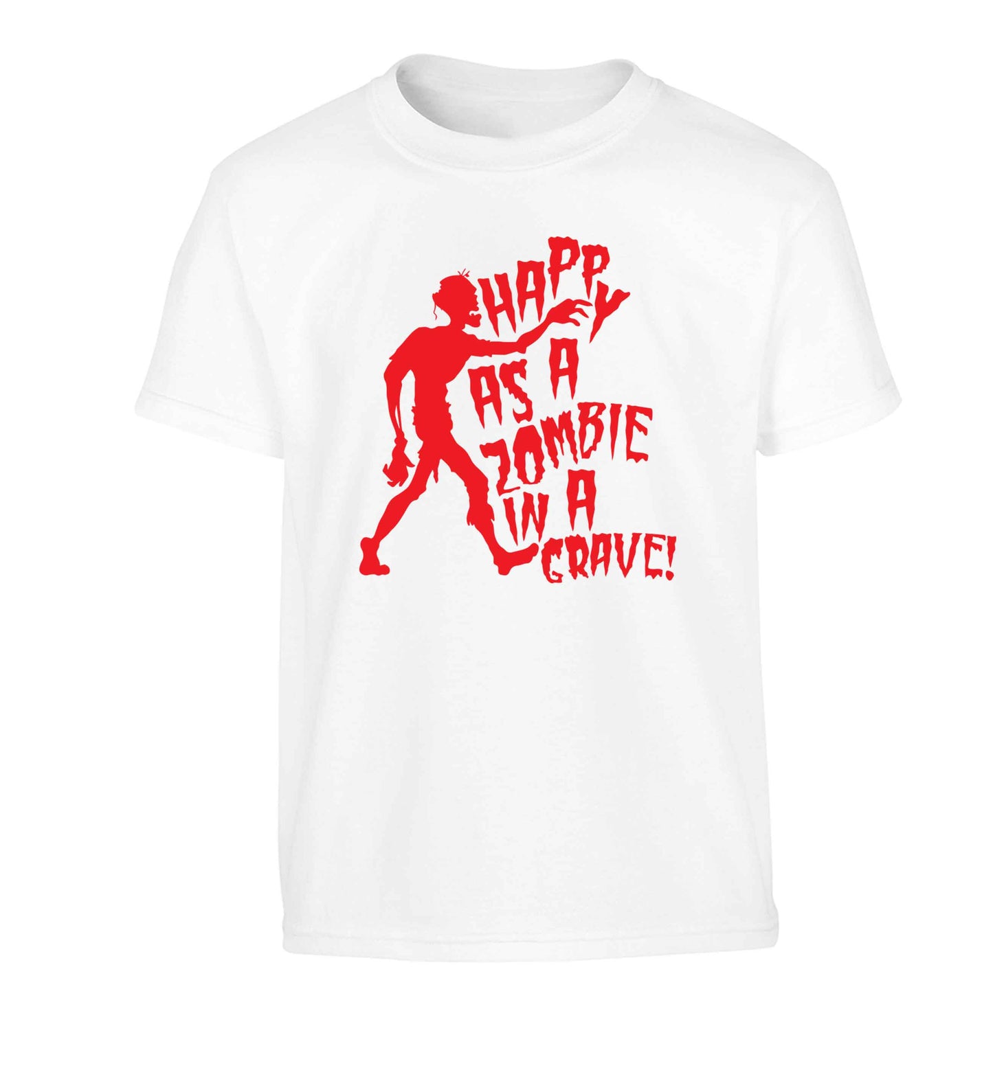 Happy as a zombie in a grave! Children's white Tshirt 12-13 Years