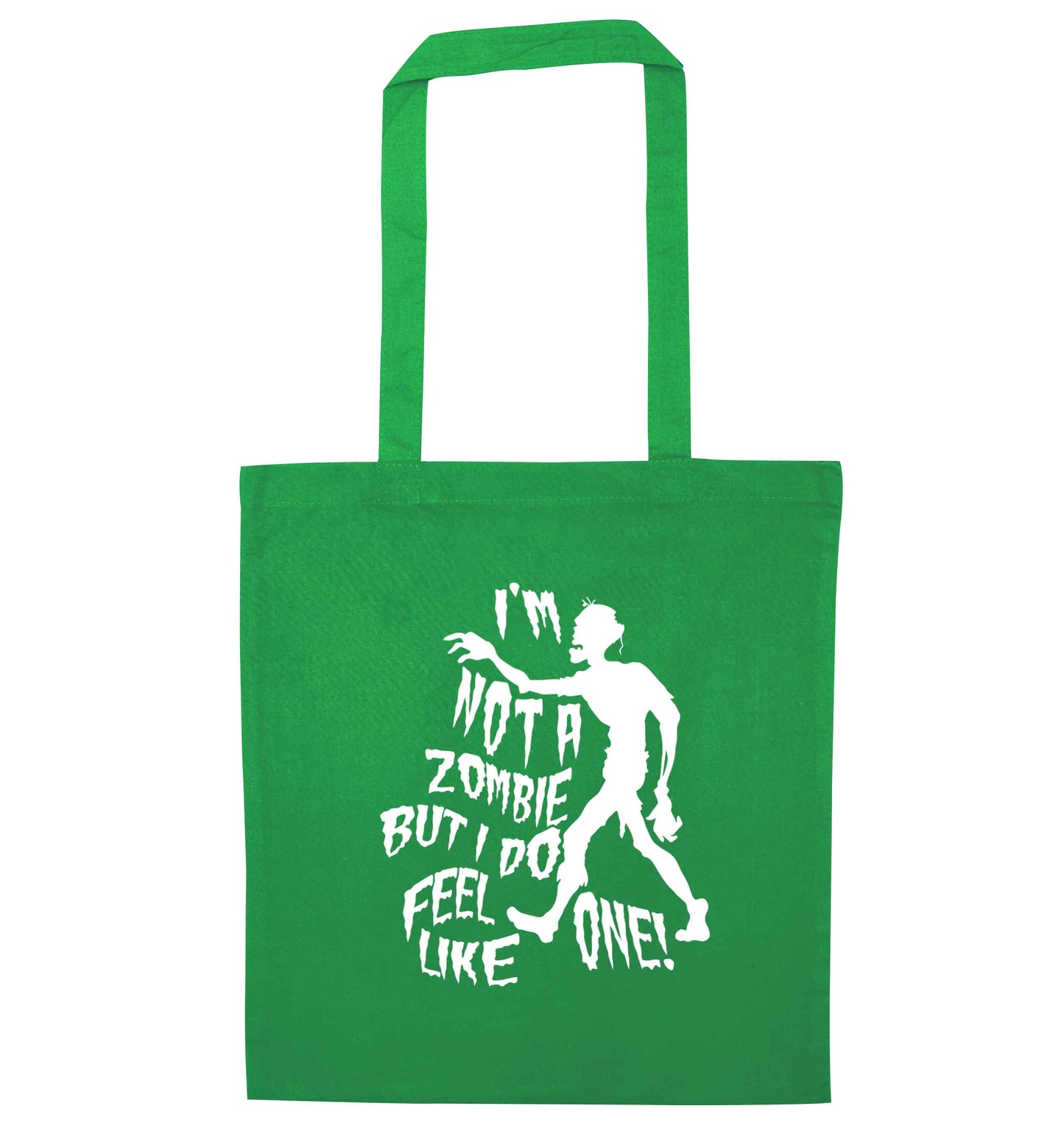 I'm not a zombie but I do feel like one! green tote bag
